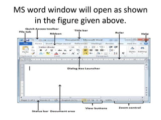MS word window will open as shown
in the figure given above.
 