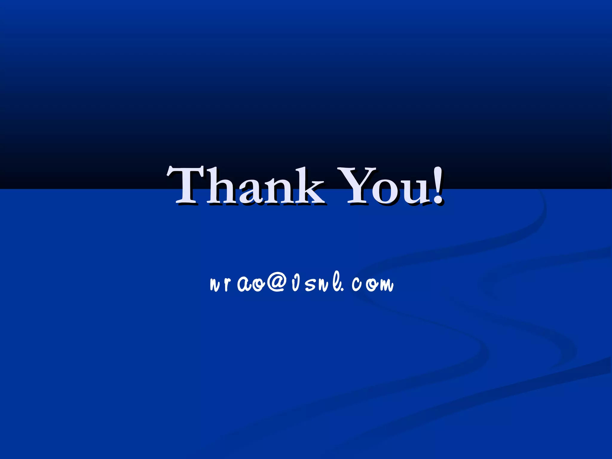 Thank You!Thank You!
n r ao@ v sn l. c om
 