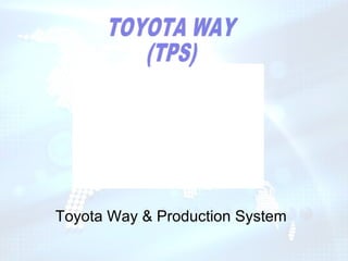 Toyota Way & Production System
 
