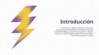 Introducción
Lorem ipsum dolor sit amet, consectetur
adipiscing elit. Suspendisse elit libero, egestas
vitae bibendum a, gravida non quam. In mattis,
mauris ac mollis feugiat, sapien mi cursus tellus,
non lacinia lorem ex a ante.
 