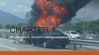 CHAPTER 1
HEALTH, SAFETY, SECURITY AND ENVIRONMENT (HSSE)
 