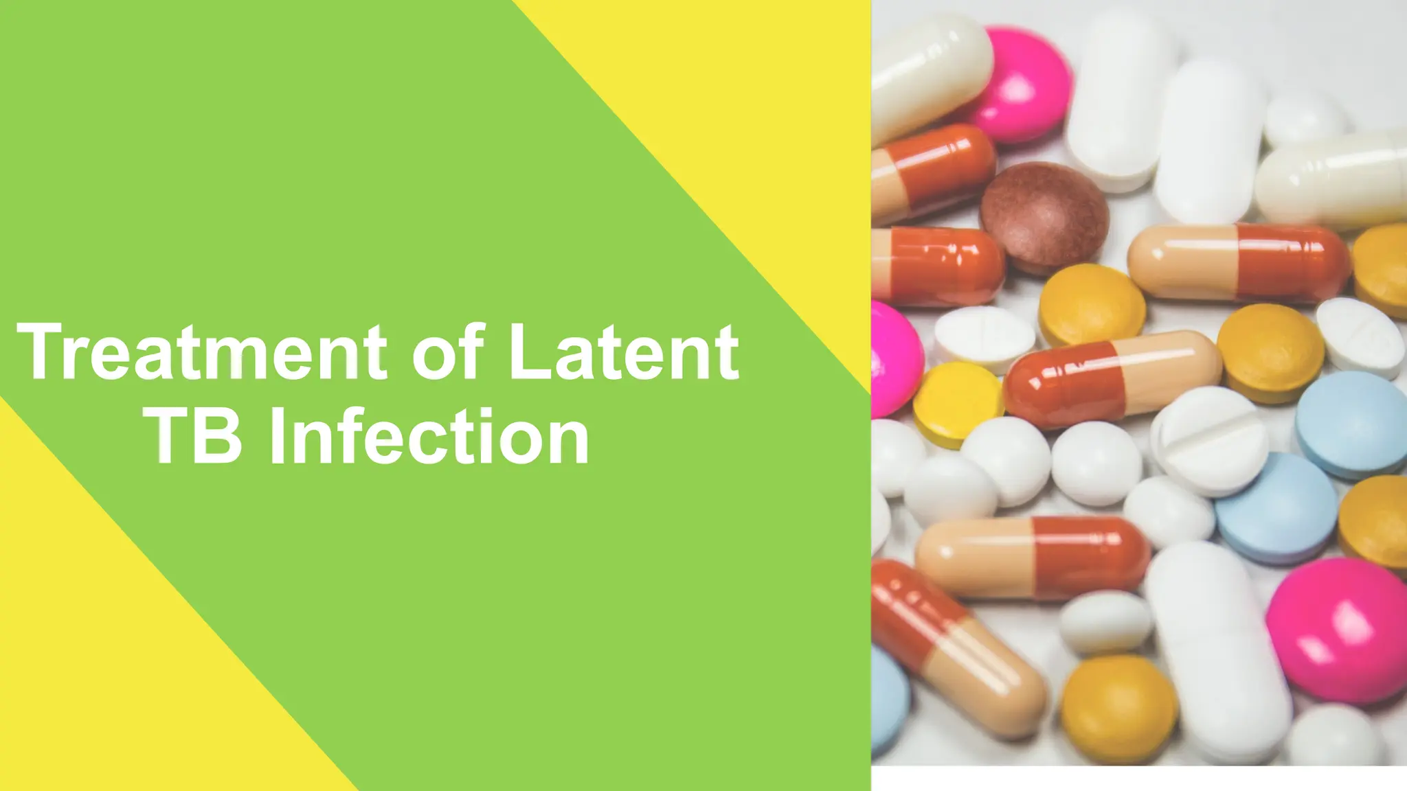Treatment of Latent
TB Infection
 