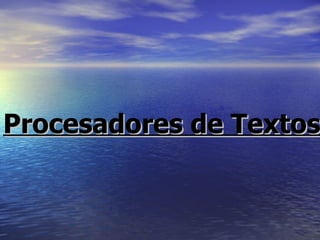 Procesadores de Textos 