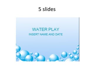 5 slides
 