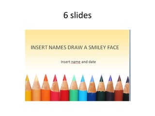 6 slides
 