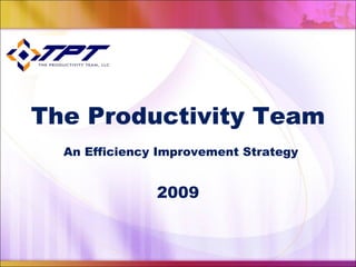 The Productivity Team An Efficiency Improvement Strategy  2009 