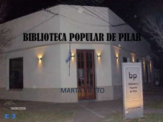 BIBLIOTECA POPULAR DE PILAR




        MARTA VIETTO
 