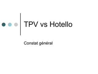 TPV vs Hotello Constat général 