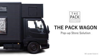 THE PACK WAGON
Pop-up Store Solution
2021 copyrights.Teepees.inc
 