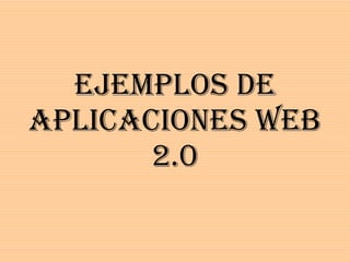 Ejemplos de aplicaciones Web 2.0 