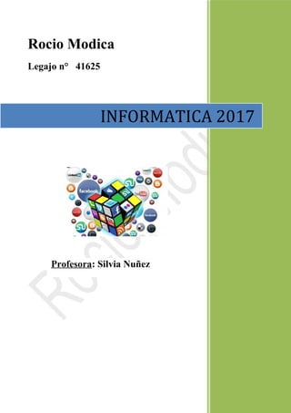 Rocio Modica
Legajo n° 41625
INFORMATICA 2017
Profesora: Silvia Nuñez
 