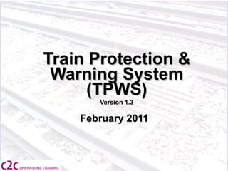 Welcome Train Protection & Warning System (TPWS) Version 1.3 February 2011   21 Apr 2011 