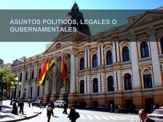 ASUNTOS POLITICOS, LEGALES O
GUBERNAMENTALES
 