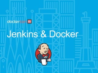 Jenkins & Docker
 