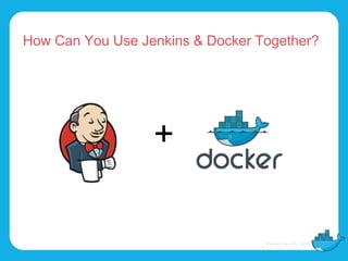 How Can You Use Jenkins & Docker Together?
+
 
