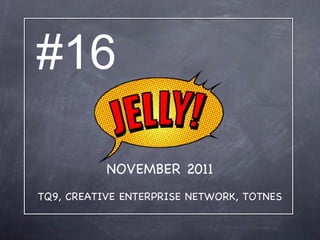 TQ9, CREATIVE ENTERPRISE NETWORK, TOTNES NOVEMBER 2011 #16 
