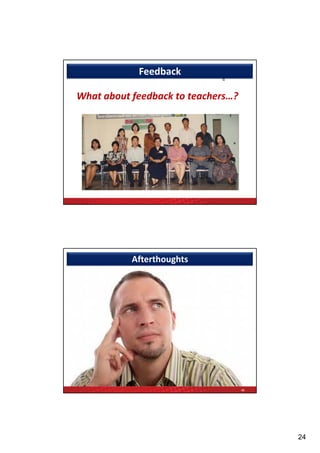 Feedback

What about feedback to teachers…?




           Afterthoughts




                                    48




                                         24
 