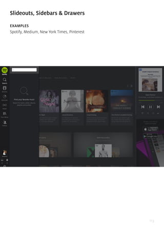 113
Slideouts, Sidebars & Drawers
EXAMPLES
Spotify, Medium, New York Times, Pinterest
 