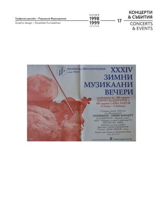 17
КОНЦЕРТИ
& СЪБИТИЯ
Графичен дизайн – Парашкев Фурнаджиев
Graphic design – Parashkev Furnadzhiev
CONCERTS
& EVENTS
S E S O N E
С Е З О Н
1998
1999
 