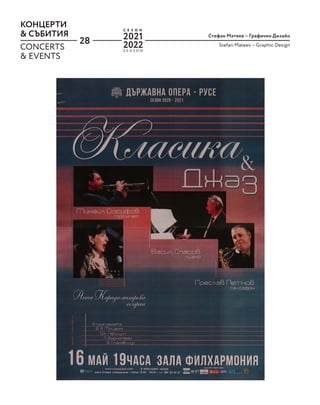 28
КОНЦЕРТИ
& СЪБИТИЯ Стефан Матеев – Графичен Дизайн
Stefan Mateev – Graphic Design
CONCERTS
& EVENTS
S E A S O N
С Е З О Н
2021
2022
 
