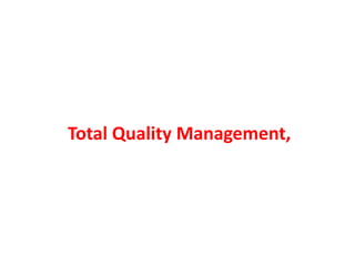 Total Quality Management,
 