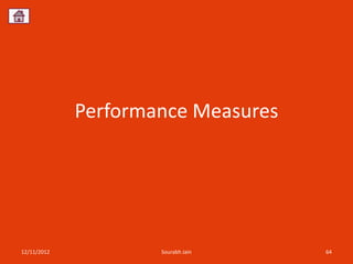 Performance Measures




12/11/2012           Sourabh Jain   64
 