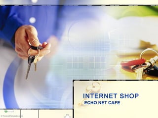 INTERNET SHOP
ECHO NET CAFE

 