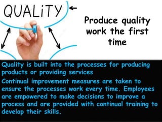 Produce quality
work the first
time
 