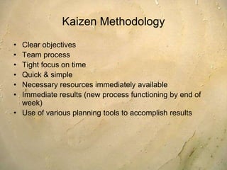  Checklist and other documents to ensure that everything is in place and that each kaizen activity is conducted successfully. Kaizen processSelect a business process area in which Kaizen will be implemented.Create appropriate goals for the team.Ensure that relevant area personnel are informed of the Kaizen plans.Ensure availability of relevant area personnel for participation on the Kaizen team.Provide a suitable working area.Ensure timely review and approval of the Kaizen team's recommendations.Ensure timely implementation of approved recommendations. 