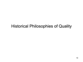 Historical Philosophies of Quality
10
 