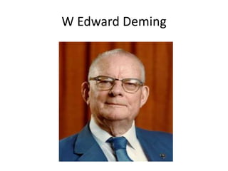 W Edward Deming
 