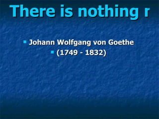There is nothing more dreadful than imagination without taste.   Johann Wolfgang von Goethe  (1749 - 1832)   