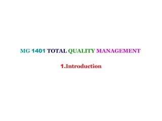 MG 1401 TOTAL QUALITY MANAGEMENT

          1.Introduction
 