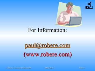 © Robere & Associates (Thailand) Ltd.© Robere & Associates (Thailand) Ltd. TQM-E-REV.1TQM-E-REV.1 SlideSlide 4848
For Information:
paul@robere.compaul@robere.com
(www.robere.com)(www.robere.com)
 