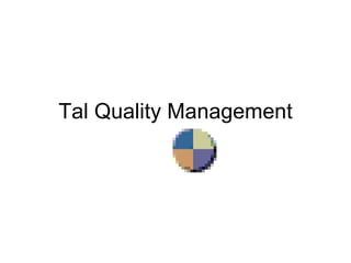 Tal Quality Management 