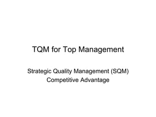 TQM for Top Management Strategic Quality Management (SQM) Competitive Advantage 