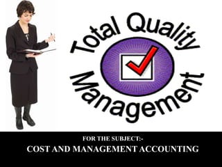 A PRESENTATION ON FOR THE SUBJECT:- COST AND MANAGEMENT ACCOUNTING 