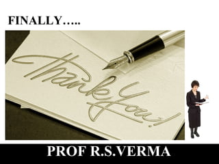 FINALLY….. PROF R.S.VERMA 