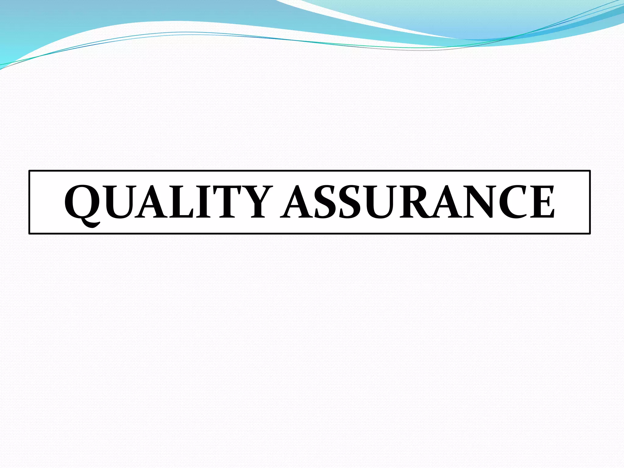 QUALITY ASSURANCE
 