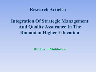 Research Article :
Integration Of Strategic Management
And Quality Assurance In The
Romanian Higher Education

By: Liviu Moldovan

 