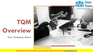 TQM
Overview
Your C ompany N ame
 