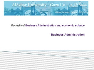 Factually of Business Administration and economic science
Business Administration
 