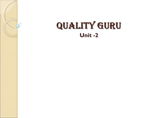 quality guru Unit -2 
