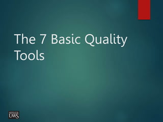 The 7 Basic Quality
Tools
 