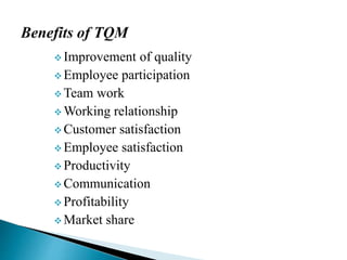  Improvement of quality
 Employee participation
 Team work
 Working relationship
 Customer satisfaction
 Employee satisfaction
 Productivity
 Communication
 Profitability
 Market share
 