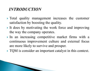  TQM is an approach to improving the effectiveness
and flexibilities of business as a whole.
 It is essentially a way of...