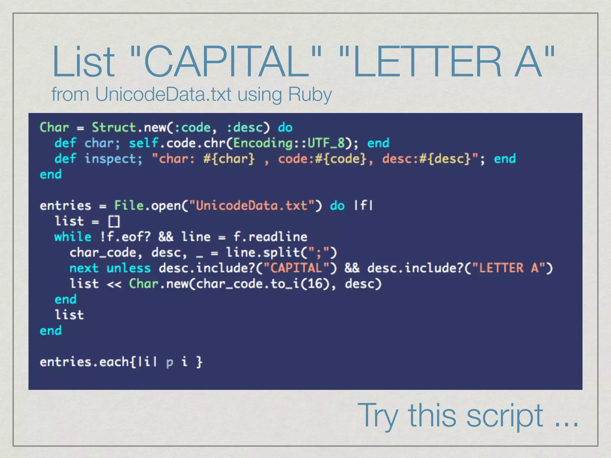 List "CAPITAL" "LETTER A" from UnicodeData.txt using Ruby Try this script ... 