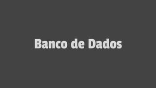 Banco de Dados
 