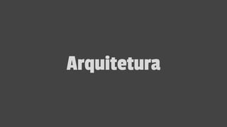Arquitetura
 