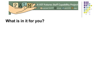 What is in it for you? 